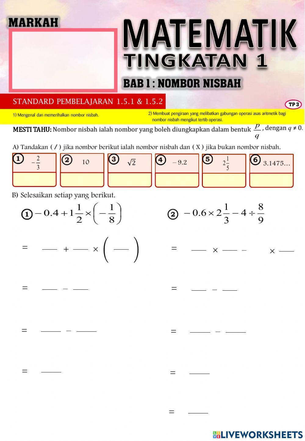 Tingkatan 1:Membuat pengiraan yang melibatkan gabungan operasi asas aritmetik bagi nombor nisbah mengikut tertib operasi. Tingkatan 1:Membuat pengiraan yang melibatkan gabungan operasi asas aritmetik bagi nombor nisbah mengikut tertib operasi.