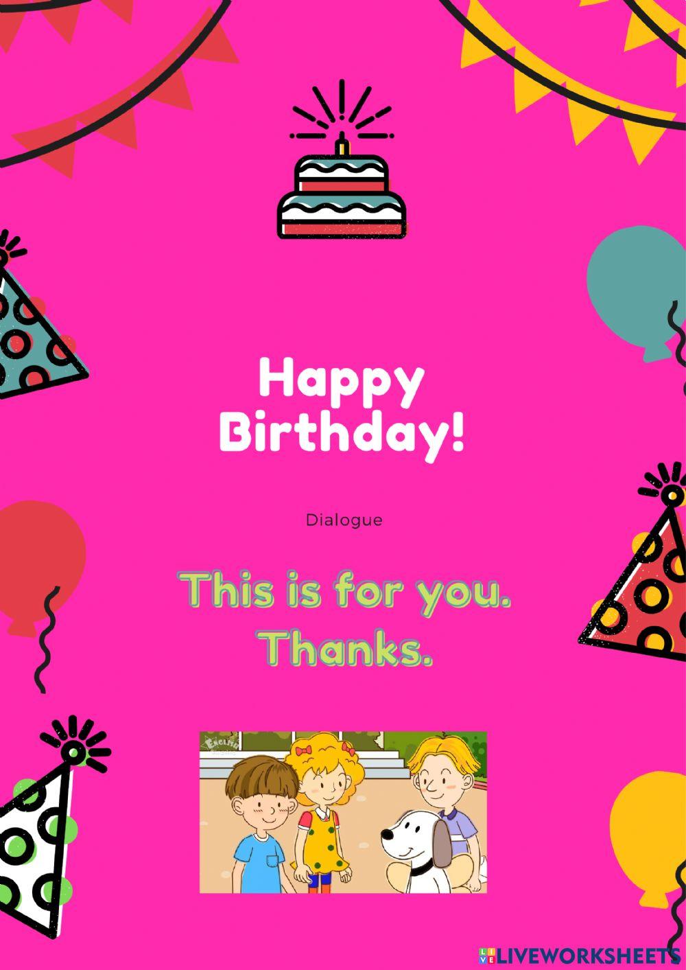 Happy Birthday - This is for you. Thanks.