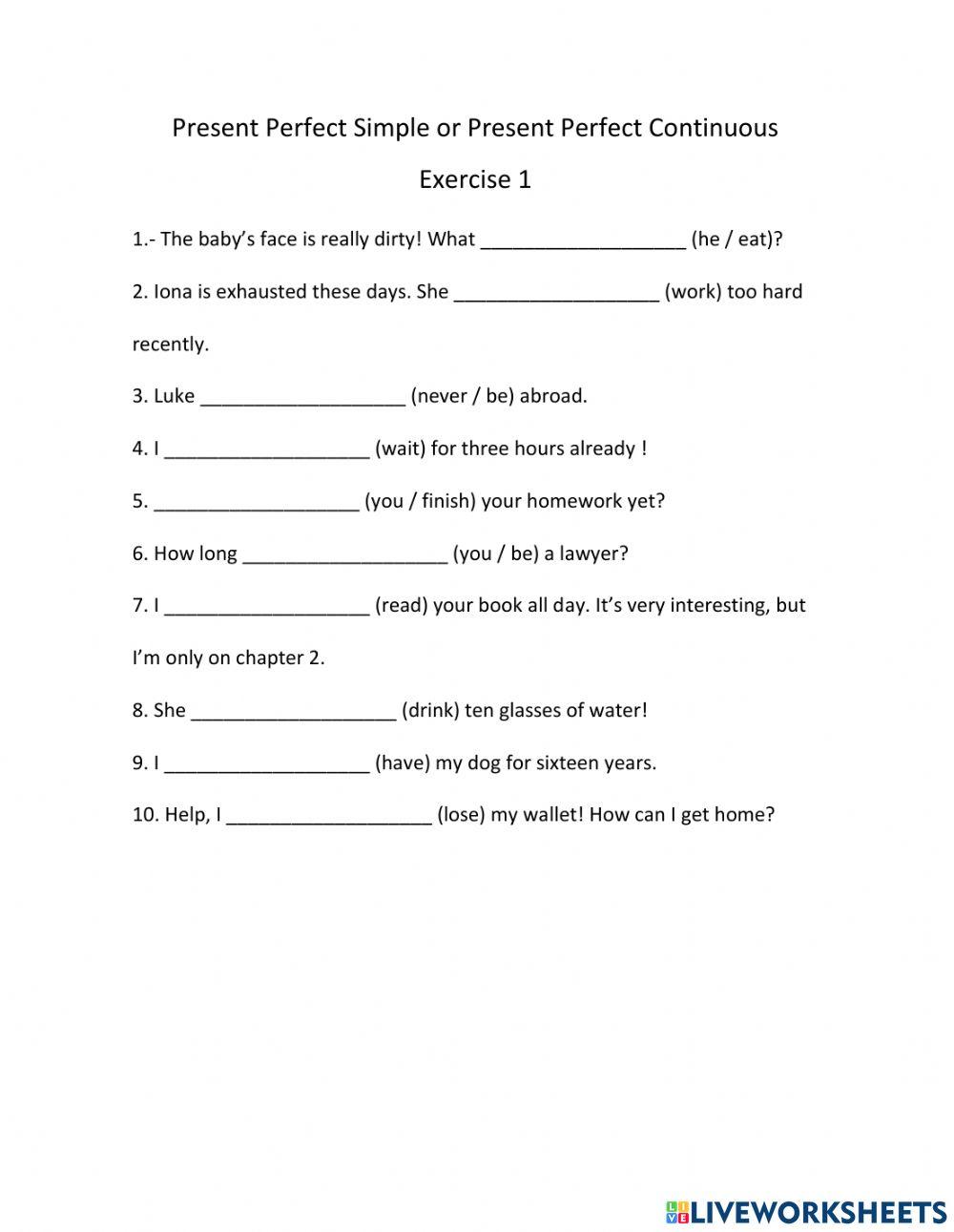 Present Perfect Simple or Present Perfect Continuous Exercise 1