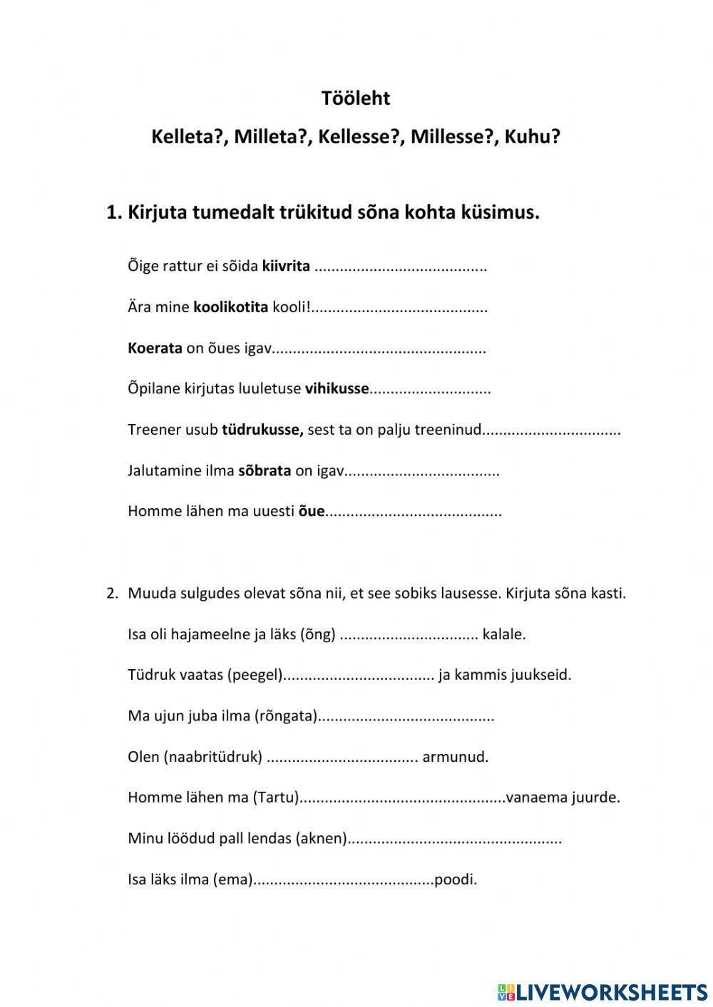 Kellesse?Millesse? Kuhu?Kelleta?Milleta?