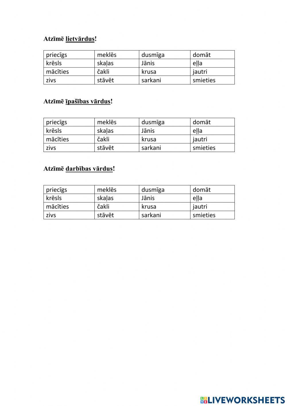 Atzīmē lietvārdu, īpašības vārdu, darbības vārdu!