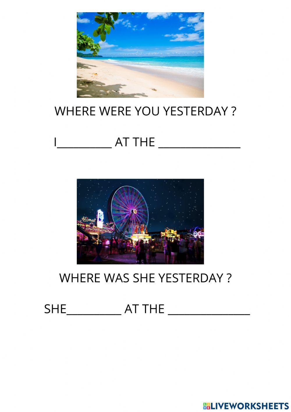 Where were you yesterday ?