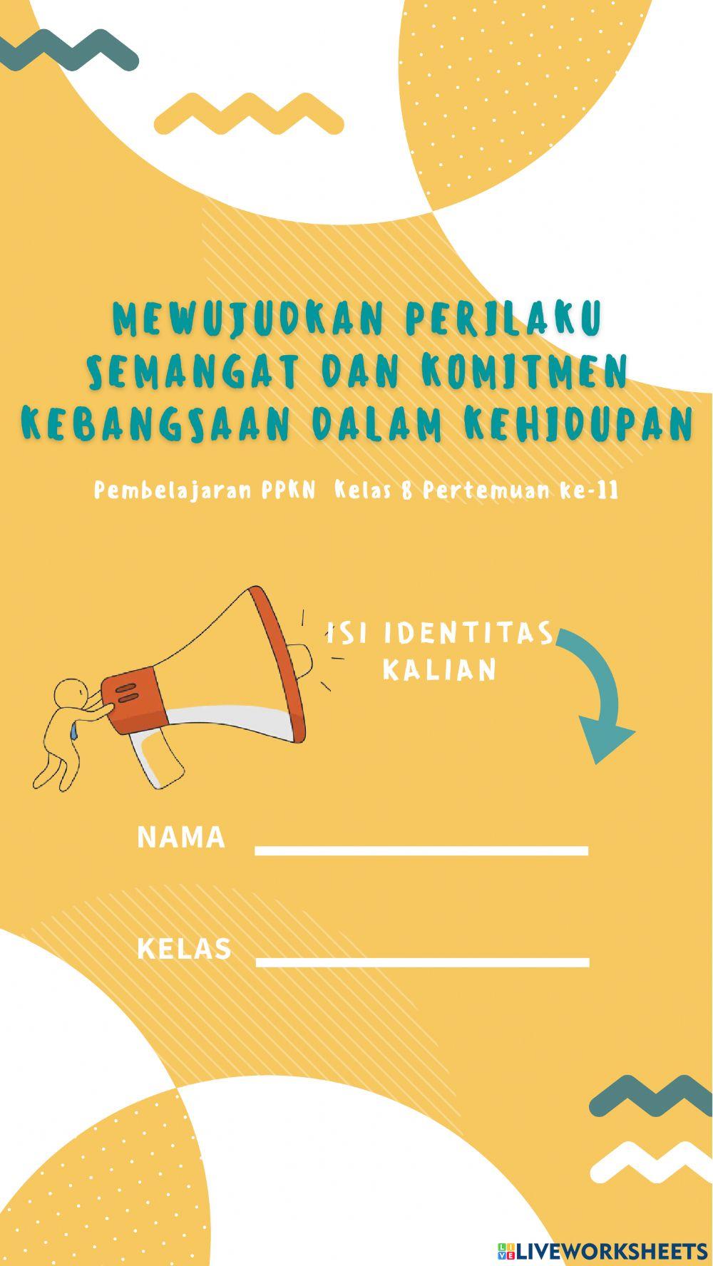 C. mewujudkan perilaku semangat dan komitmen kebangsaan dalam kehidupan