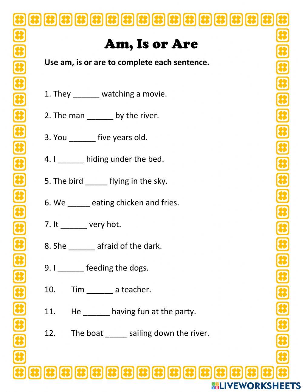 Is, Are and Am Is, Are and Am