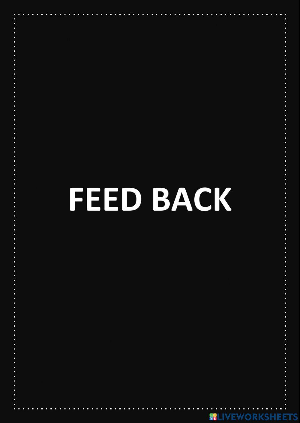 Feed back