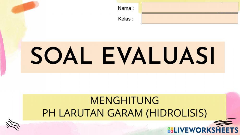 Evaluasi Menghitung pH larutan Garam (Hidrolisis)