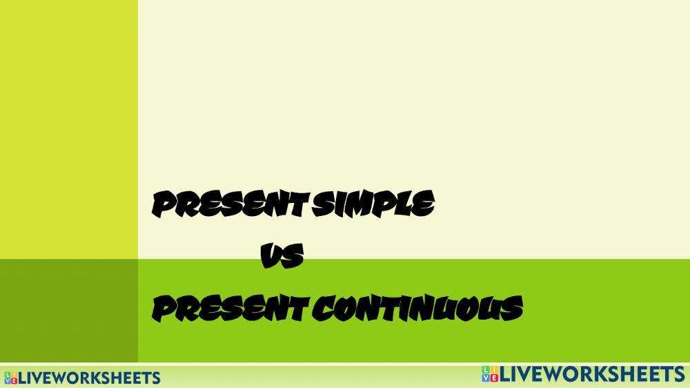 Present Simple- Present Continuous