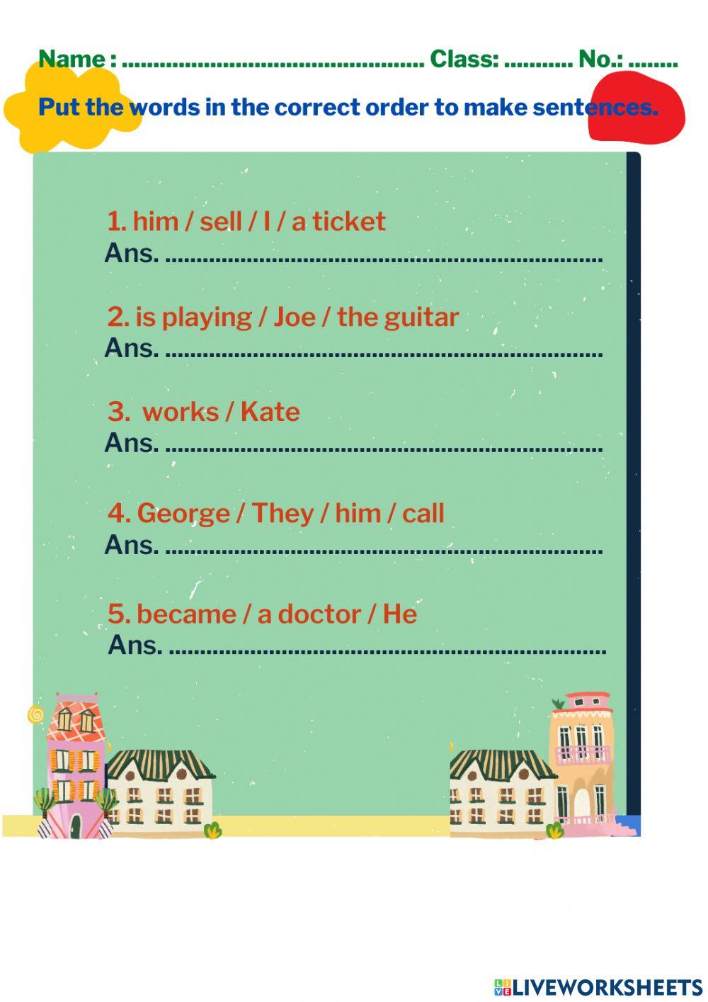 Put the words in the correct order to make sentences. online exercise