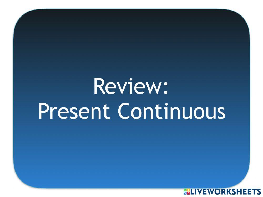 Review present continuous