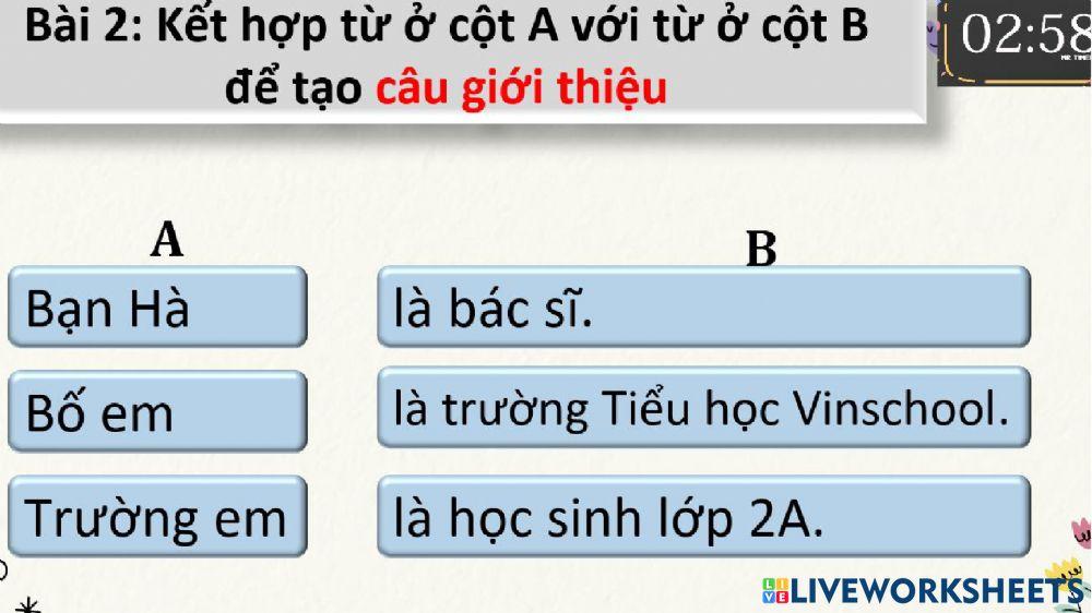Bài 2: Kết hợp từ ở cột A với từ ở cột B  để tạo câu giới thiệu