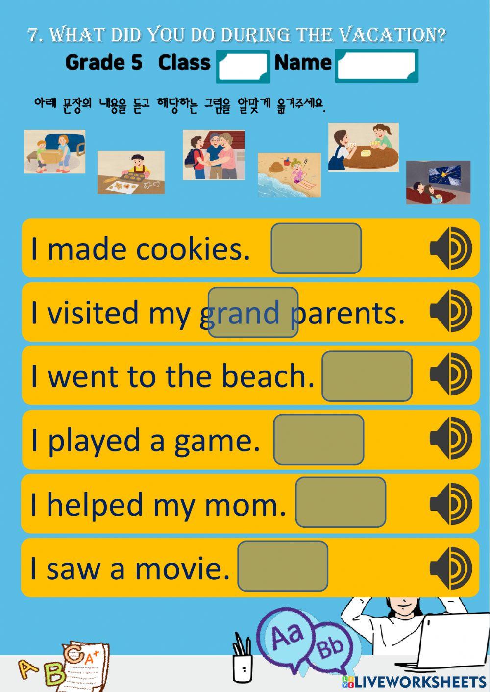 7. What did you do during the vacation?