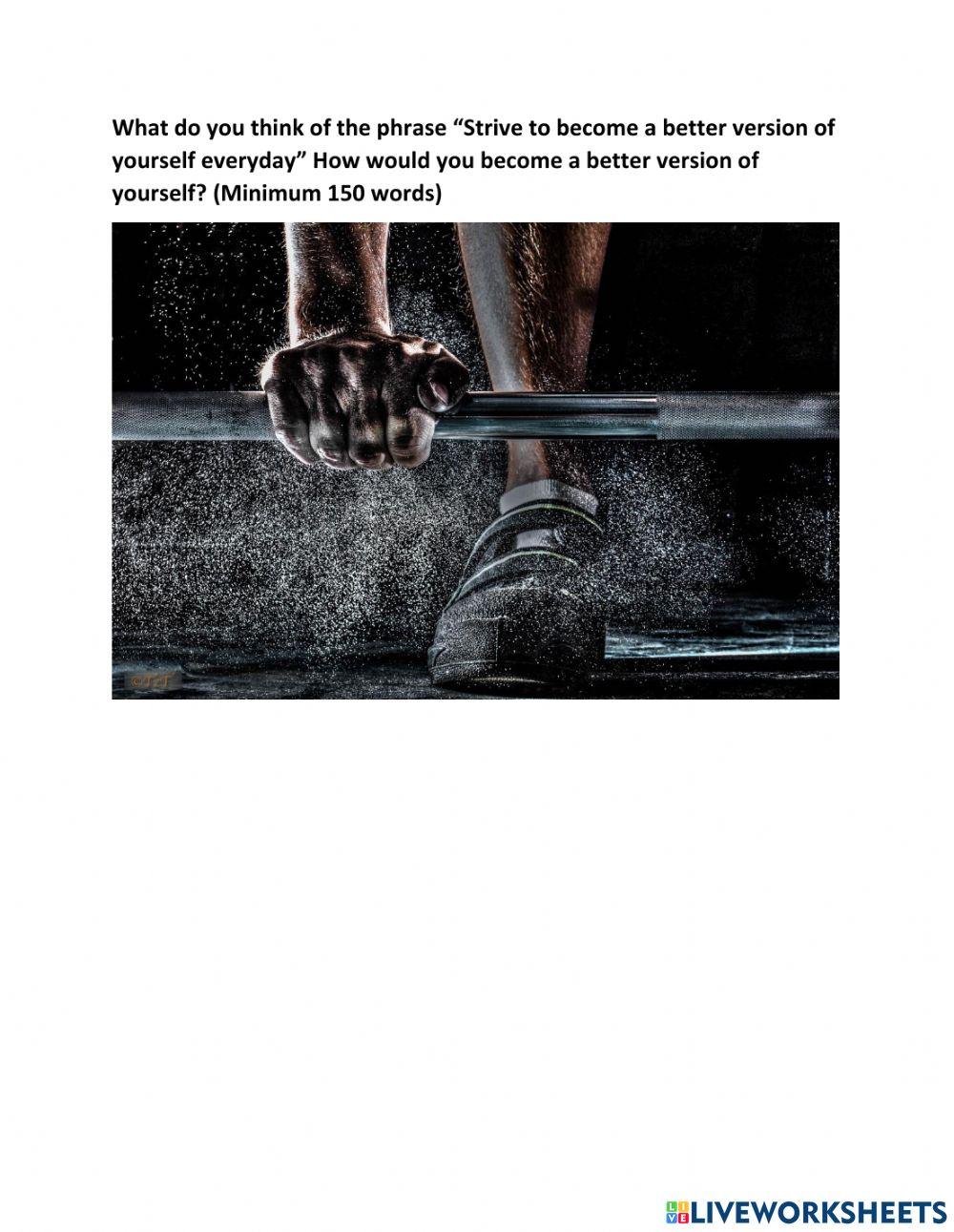 Writing Activity Strive to become a better version of yourself