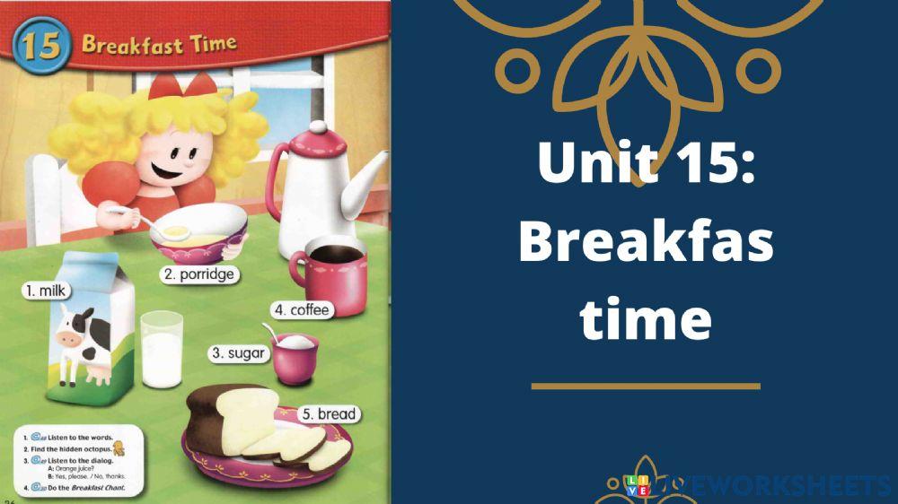 Unit 15: Breakfast time