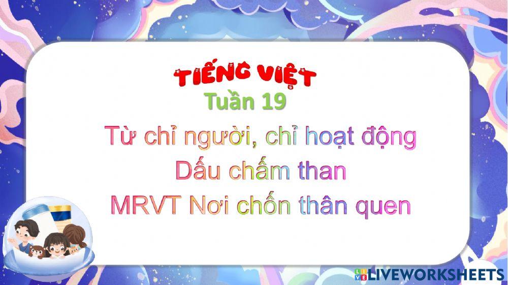Tuần 19: Từ chỉ người, chỉ hoạt động. Dấu chấm than. MRVT Nơi chốn thân quen.