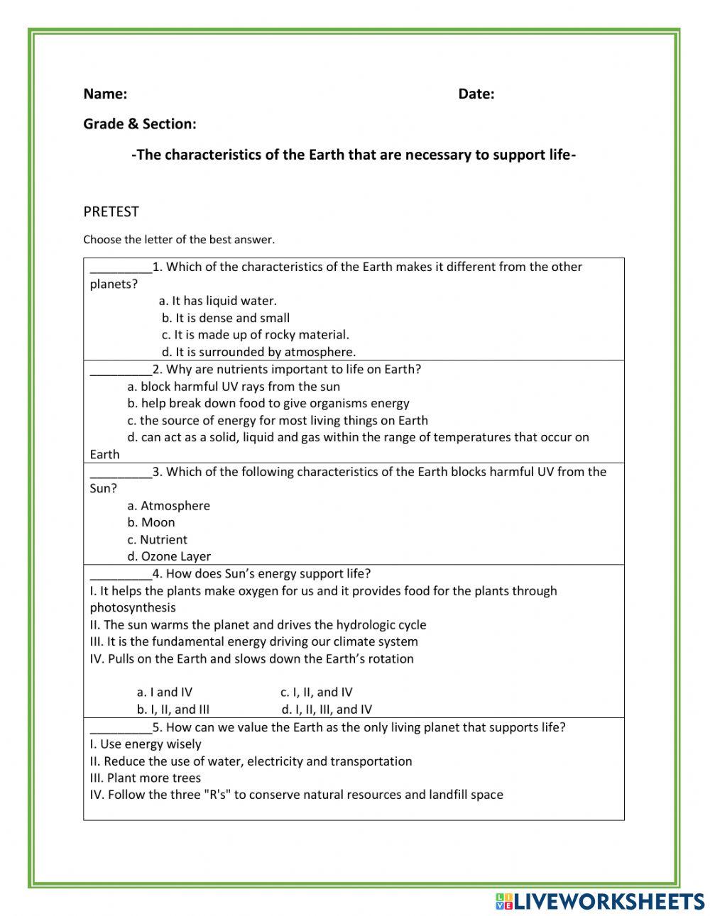 The characteristics of the Earth that are  necessary to support life