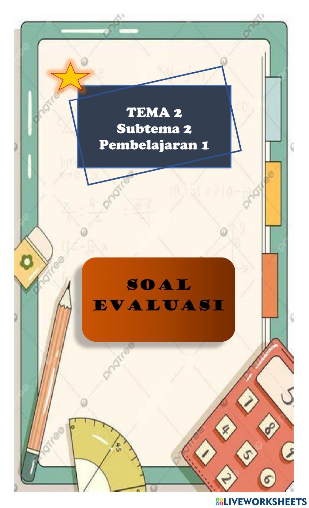 Evaluasi Tema 2 Subtema 2 Pembelajaran 1 Kelas 6