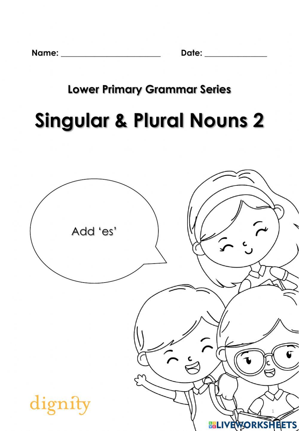 Singular & Plural add 'es'