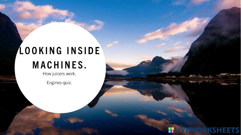 Looking inside machines.Juicers.Engines quiz.