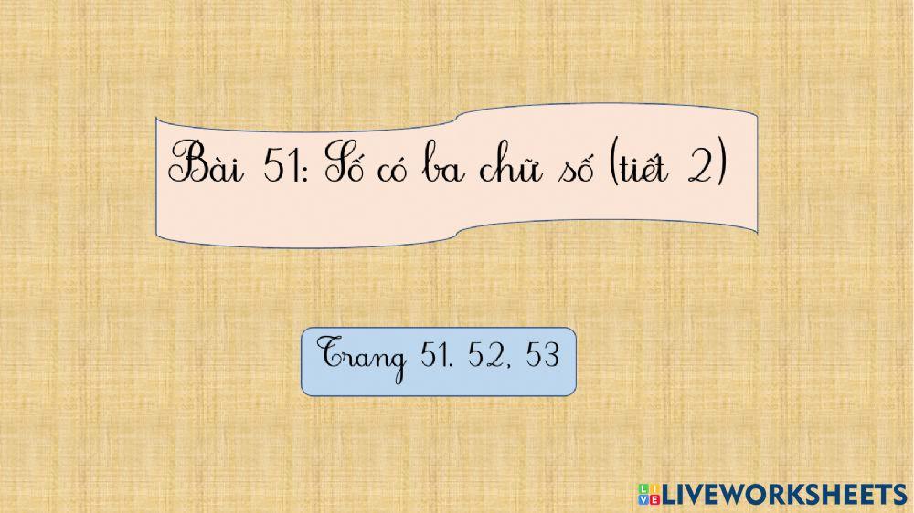 Bài 51: Số có ba chữ số (tiết 2)