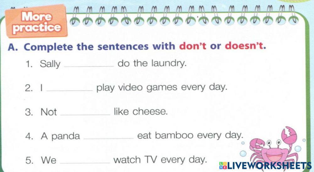 A : Complete the sentences with don't or doesn't.
