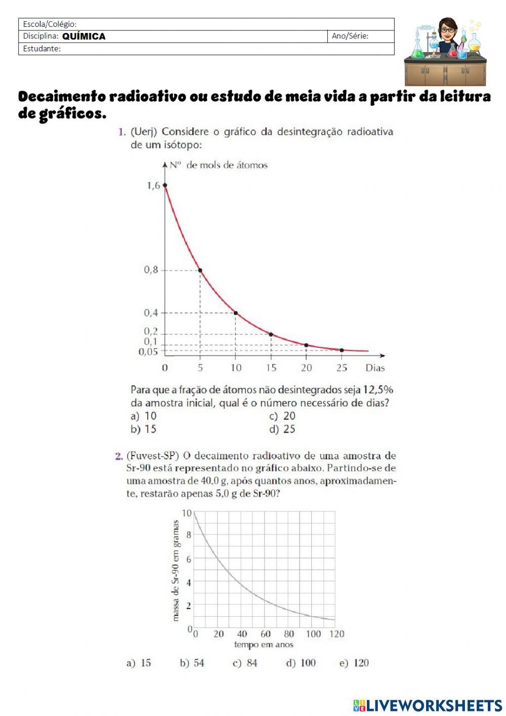 Decaimento radiativo ou estudo de meia vida.
