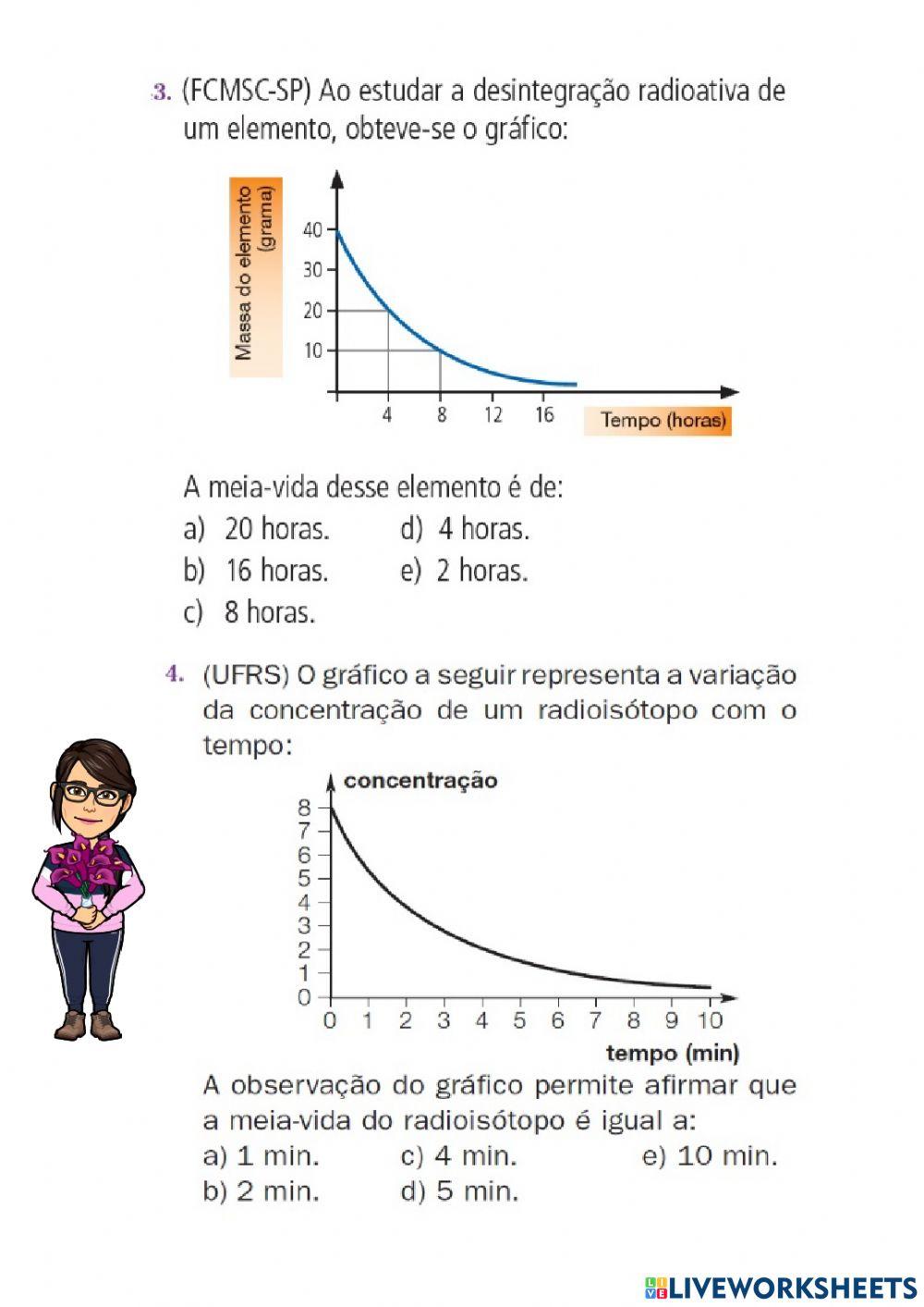 Decaimento radiativo ou estudo de meia vida.