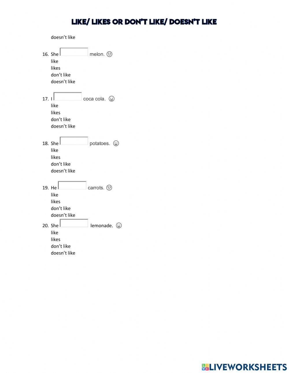 Like- likes or don't like- doesn't like