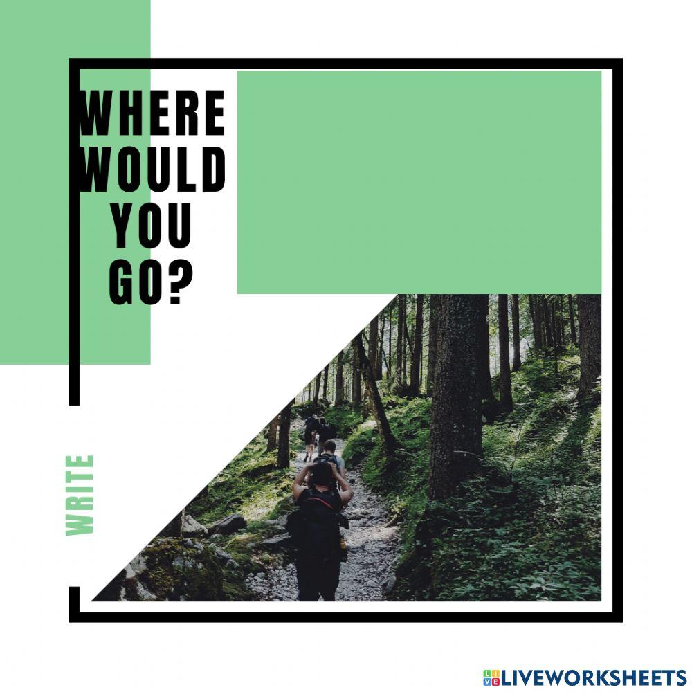 Where would you go?