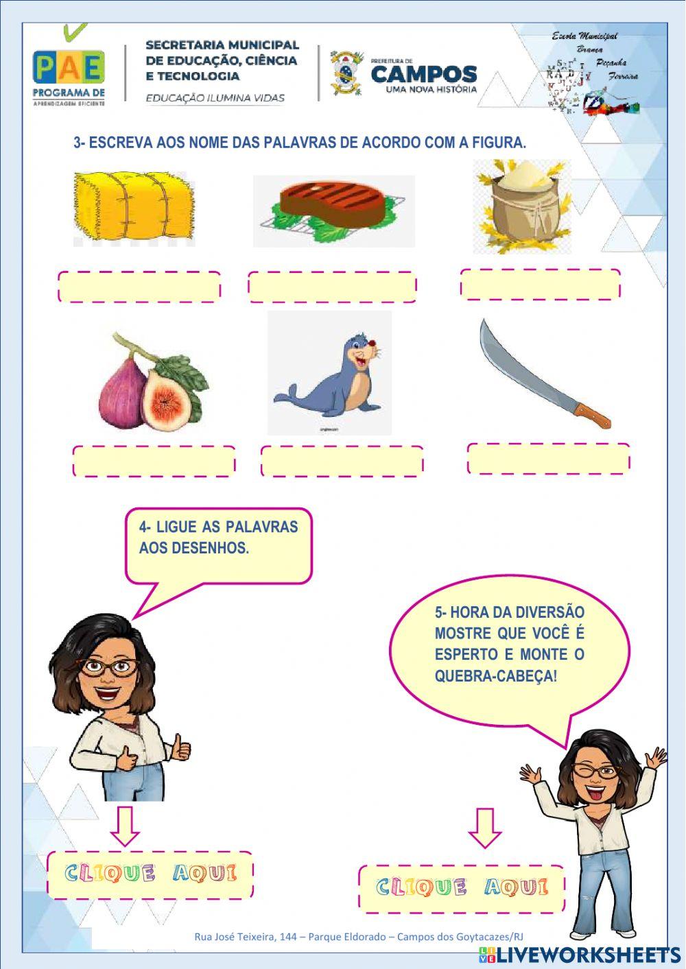 Família silábica f - (EF03LP02) ler e escrever corretamente palavras com sílabas CV,V,CVC,CCVVC,VV,CVV, identificando que existem vogais em todas as sílabas.
