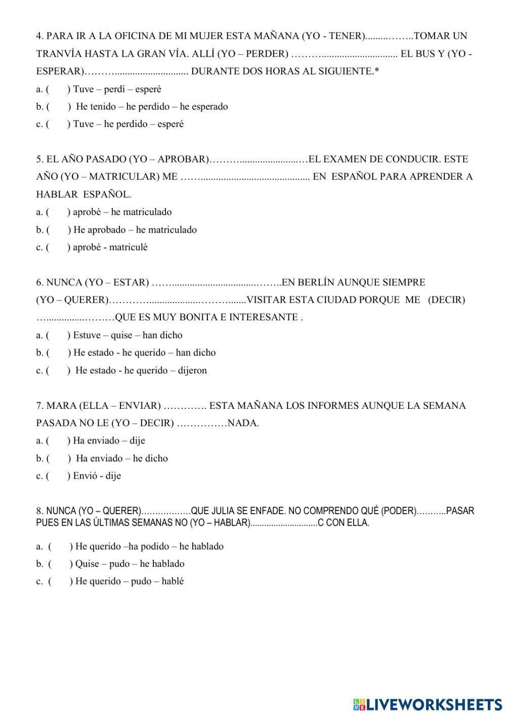 Pretérito indefinido o pretérito perfecto compuesto.