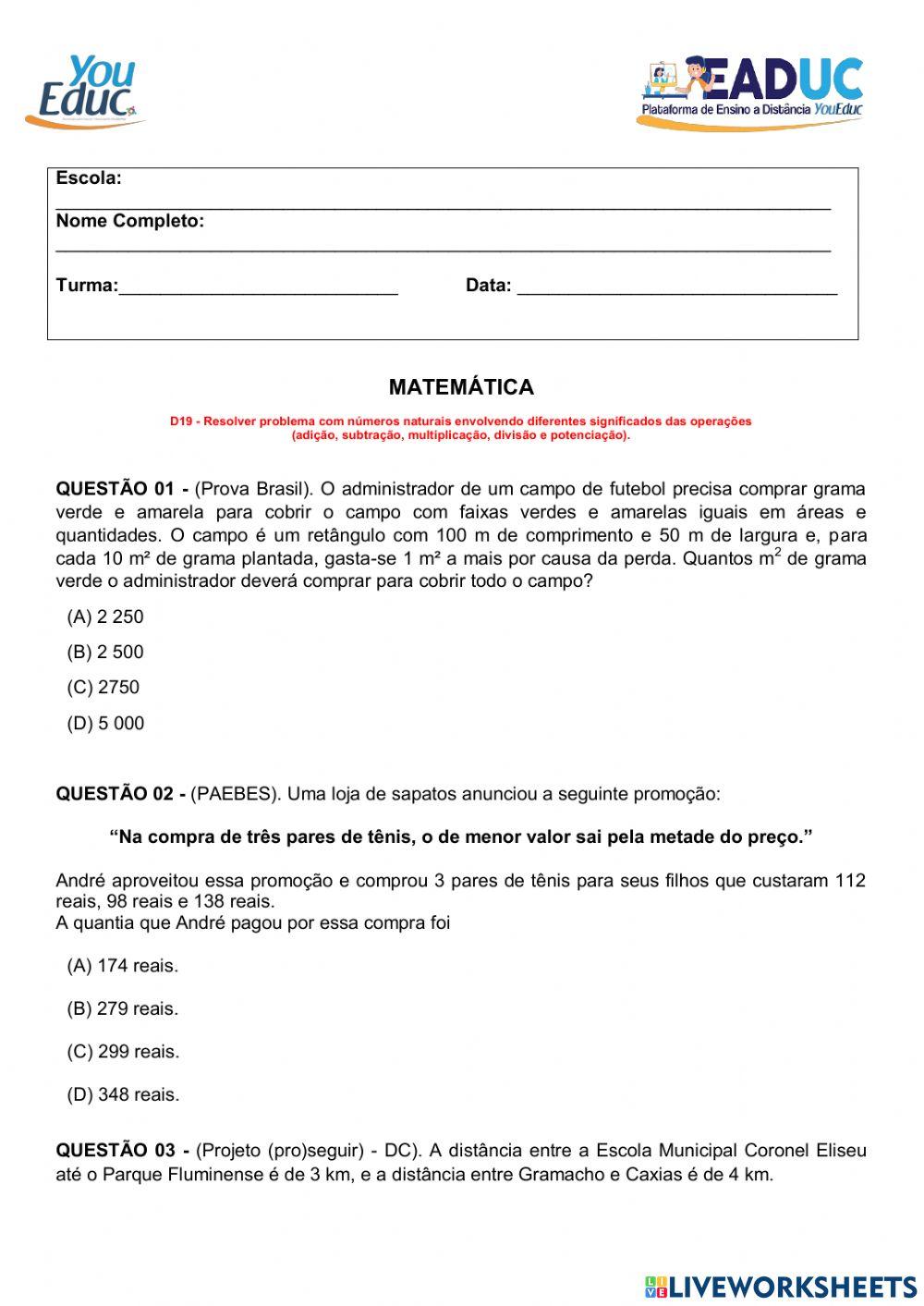 MATEMÁTICA D19 - Resolver problema com números naturais envolvendo diferentes significados das operações (adição, subtração, multiplicação, divisão e potenciação).