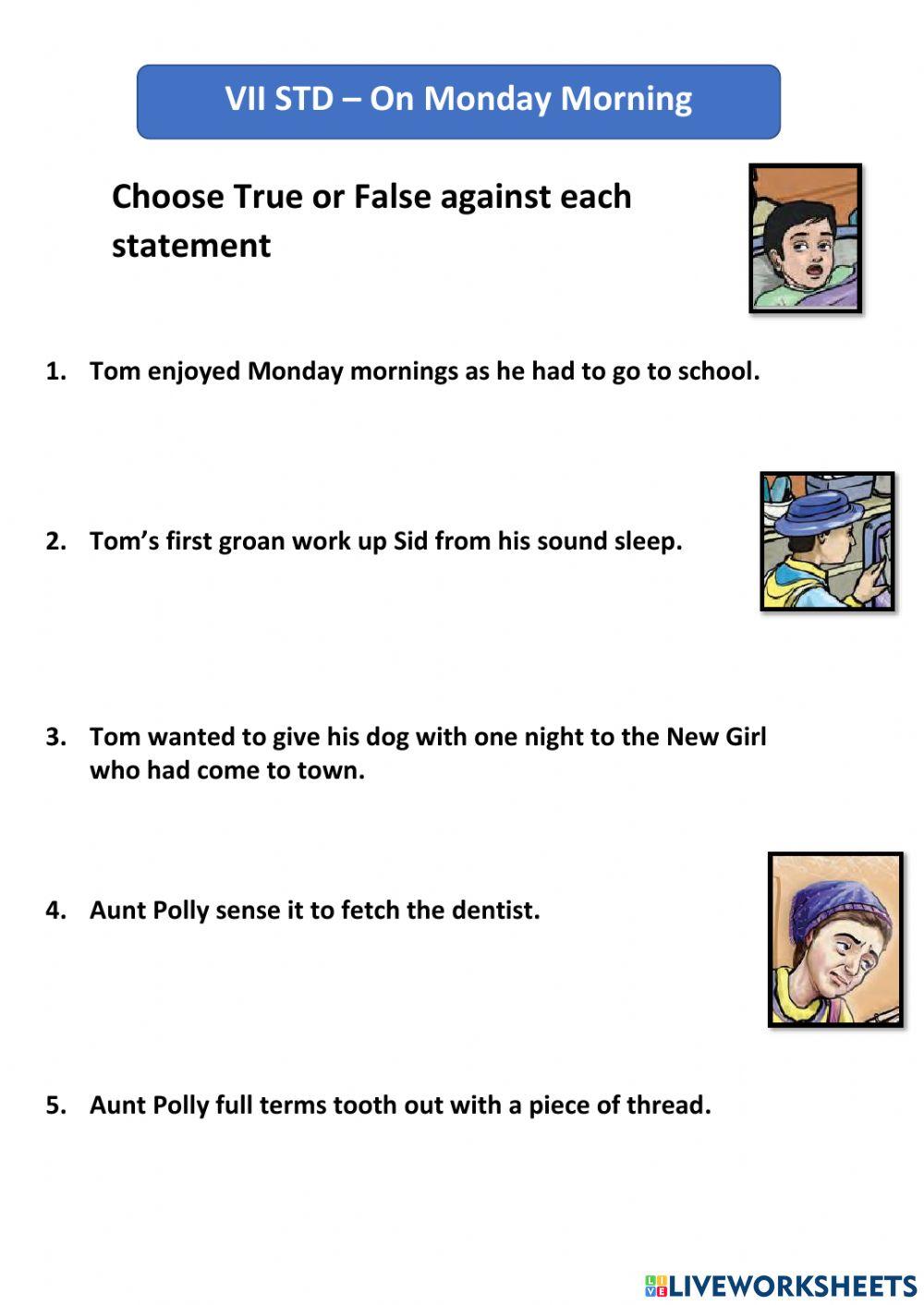 On Monday Morning - True or False