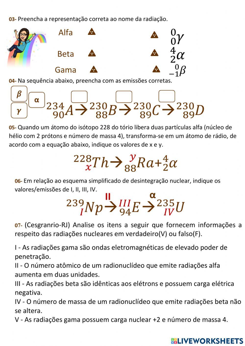Emissões radioativas - alfa, beta e gama.