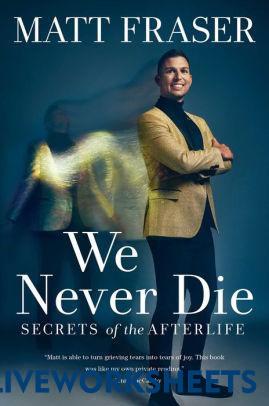 PDF [DOWNLOAD] We Never Die: Secrets of the Afterlife by Matt Fraser on ...